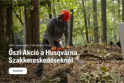 Otthon, kert és barkácsolás kínálatok, Pécs | Őszi Akció a Husqvarna Szakkereskedéseknél a Husqvarna | 2024. 10. 18. - 2024. 10. 31.