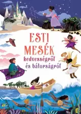 Esti mesék kedvességről és bátorságról kínálat, 2583 Ft a Libri -ben