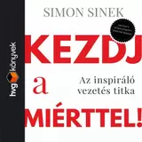 Kezdj a miérttel! Az inspiráló vezetés titka kínálat, 3360 Ft a Libri -ben