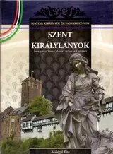 Szent királylányok - Árpád-házi Szent Margit és Szent Erzsébet kínálat, 1017 Ft a Libri -ben