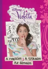 Disney Violetta - A naplóm, a titkaim, az álmaim kínálat, 1499 Ft a Libri -ben